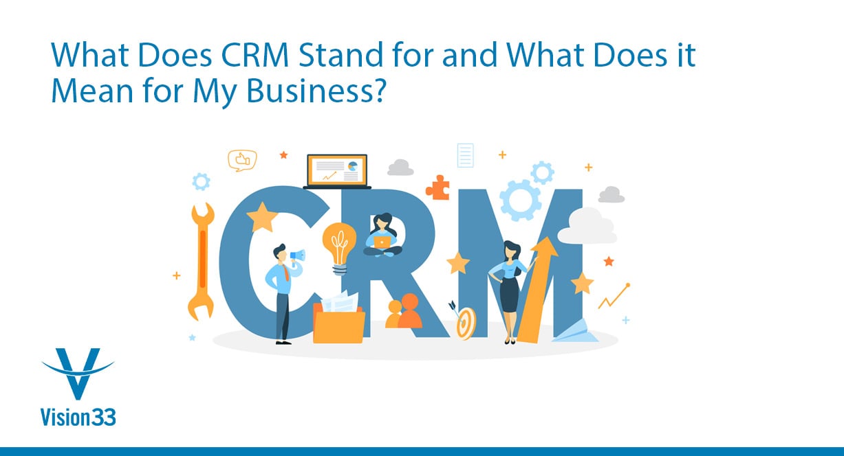 What Does CRM Stand For and What Does it Mean for My Business?